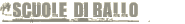 SCUOLA DI BALLO